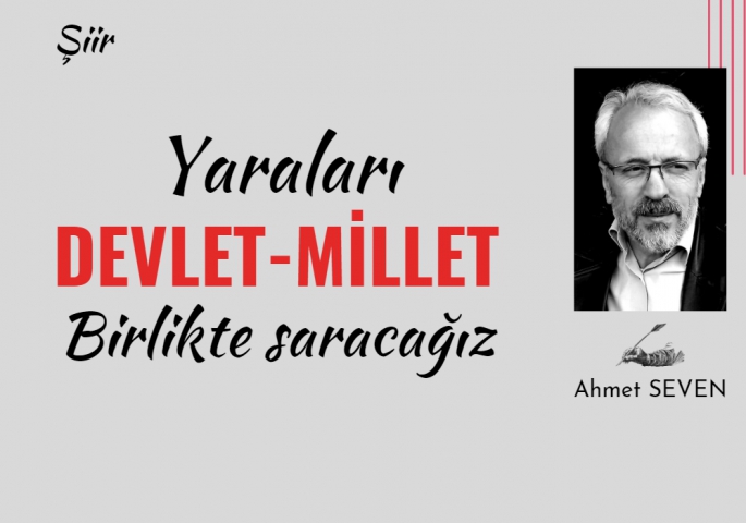 Yaraları Devlet Millet birlikte saracağız