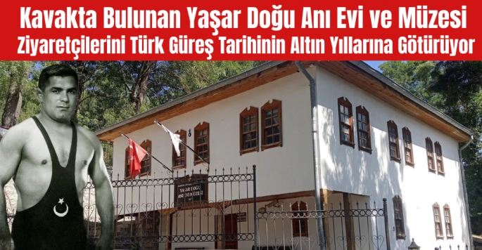 Yaşar Doğu Anı Evi ve Müzesi Ziyaretçilerini Türk Güreş Tarihinin Altın Yıllarına Götürüyor