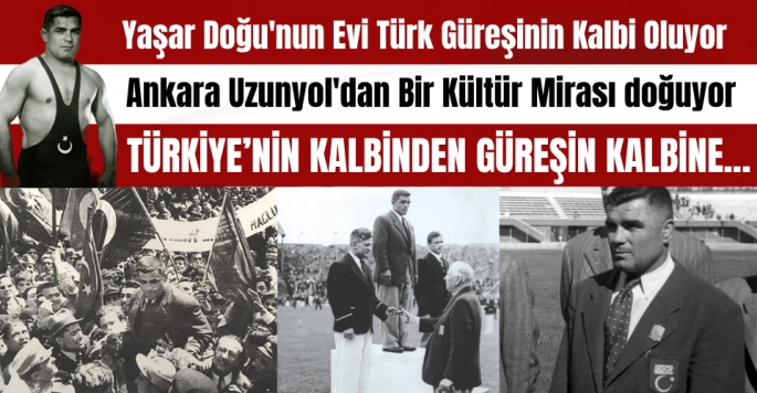 Yaşar Doğu'nun Ankara'daki Evi Türk Güreşinin Kalbi Oluyor
