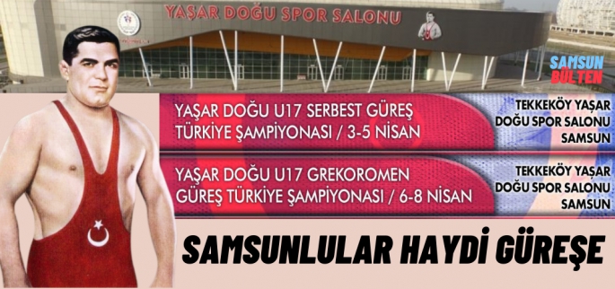 Yaşar Doğu Türkiye Güreş Şampiyonası Samsun'da yapılacak