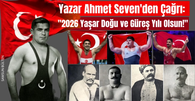 Yazar Ahmet Seven'den Çağrı: '2026 Yaşar Doğu ve Güreş Yılı Olsun!'