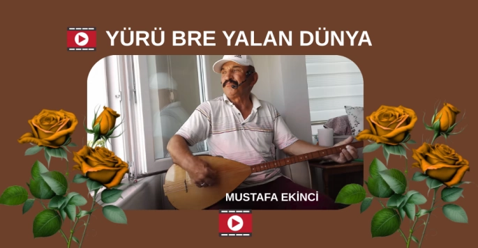 Yürü bre yalan dünya 