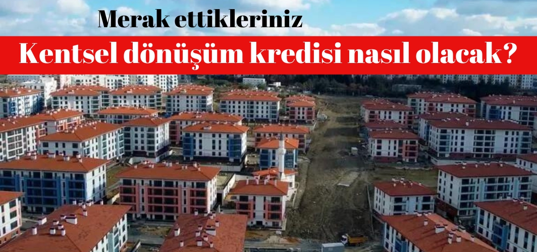 Kentsel dönüşüm kredisi 