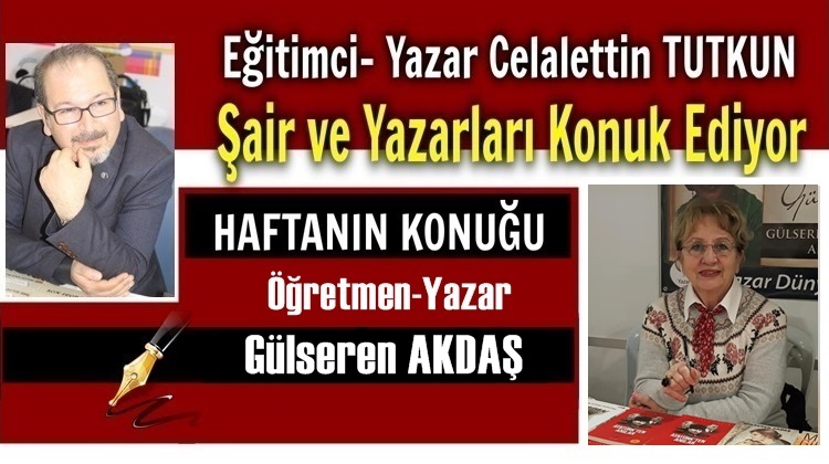 HAFTANIN RÖPORTAJ KONUĞU: GÜLSEREN AKDAŞ